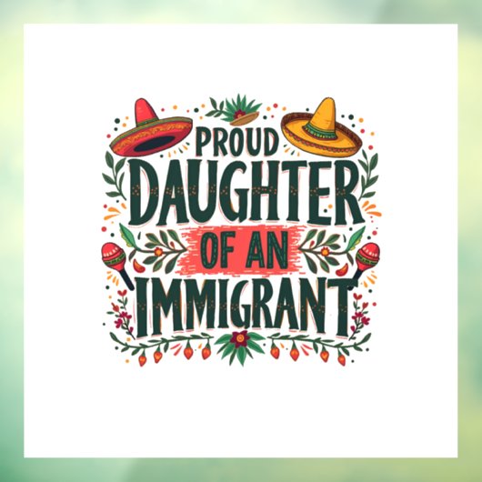 Stolze Tochter eines Immigranten aus Mexiko Fensteraufkleber (Blatt 3)