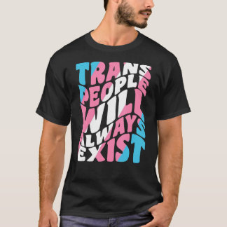 Stolze Trans-Leute werden immer Transgender-F habe T-Shirt