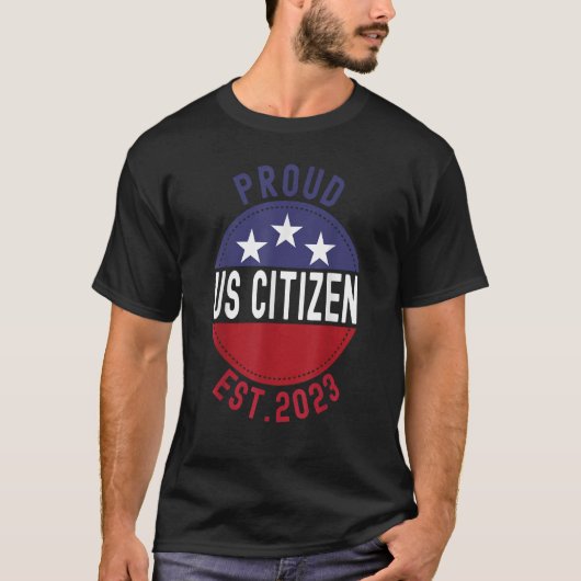 Stolze US-Bürger nach 2023 Amerikas neue Staatsbür T-Shirt (Vorderseite)