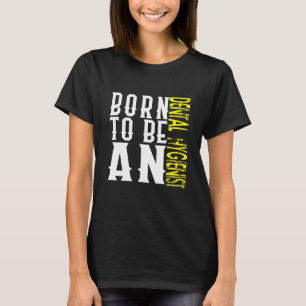 Stolze Zahnarzthelferin Bürger Beruf Karriere w T-Shirt