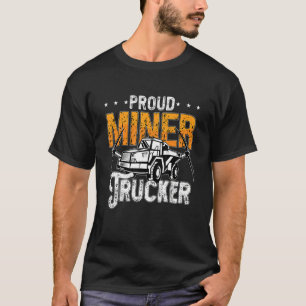 Stolzer Bergmann LKW-Fahrer Felsbergmann Bergwerk T-Shirt