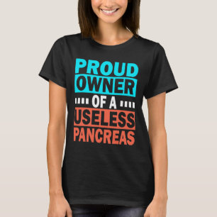 stolzer Besitzer einer nutzlosen Pankreas Diabetes T-Shirt