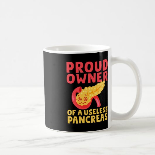 stolzer Besitzer eines nutzlosen Pankreas Typ 1 Di Kaffeetasse (Rechts)