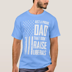 Stolzer Dad, der Liberale nicht großgezogen hat Am T-Shirt