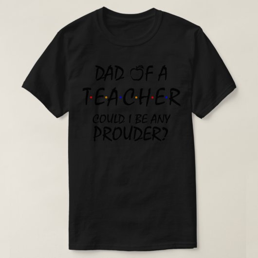 Stolzer Vater eines Lehrers 1 T-Shirt (Design vorne)