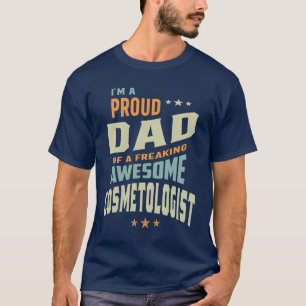 Stolzer Vater eines Phantastischen Kosmetologen T-Shirt