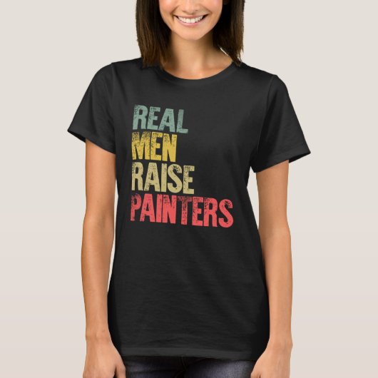 Stolzer Vater Real Men Raise Painter T-Shirt (Vorderseite)