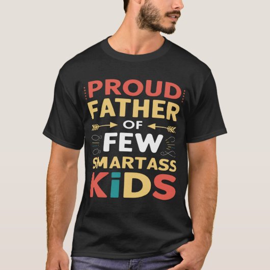 Stolzer Vater von wenigen Smartass-Kindern T-Shirt (Vorderseite)