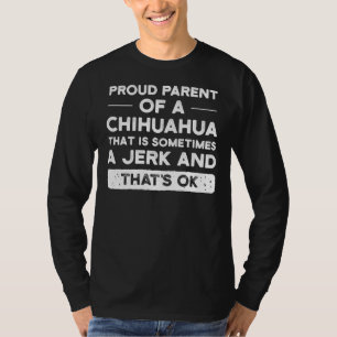 Stolzes Eltern einer Chihuahua-Chihuahua-Mama Chih T-Shirt