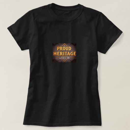 Stolzes Erbe lebt weiter T-Shirt (Design vorne)