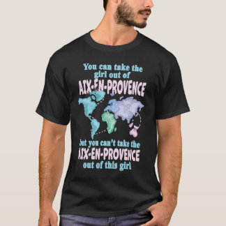 Stolzes Mädchen aus Aix  Umzug aus Aix en Proven T-Shirt