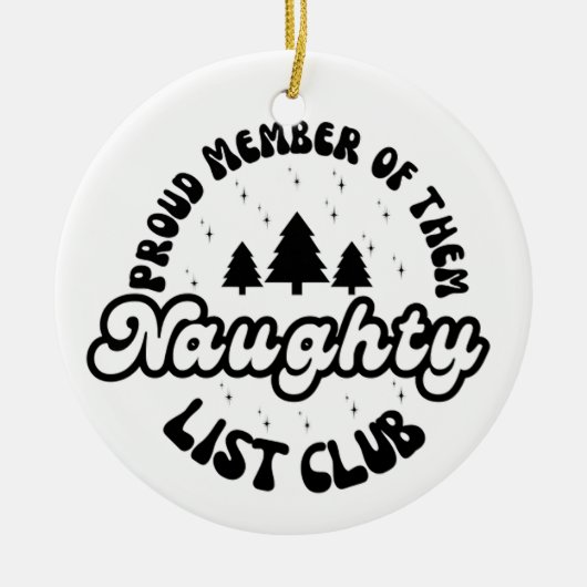 Stolzes Mitglied des Club Naughty List Keramik Ornament (Vorne)