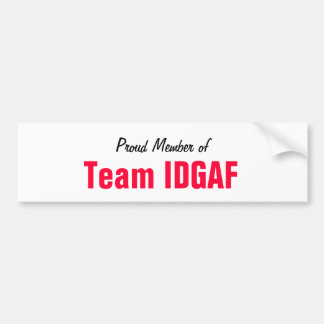 Stolzes Mitglied des Teams IDGAF Autoaufkleber