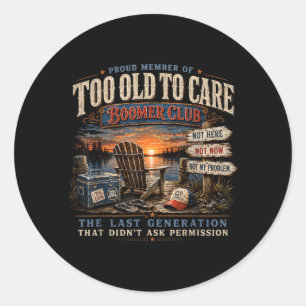 Stolzes Mitglied des Too Old To Care Boomer Clubs Runder Aufkleber
