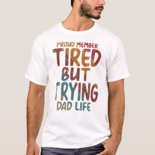 Stolzes Mitglied Müdes Aber Versucht Vater Leben L T-Shirt