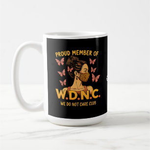 Stolzes Mitglied von WDNC Wir kümmern uns nicht um Kaffeetasse