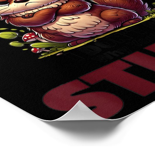 Stop Asking Why I'm A Btch I Don't Ask Why You're  Poster (Ecke)