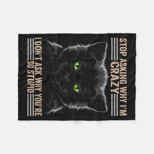 Stop Asking Why Im Crazy Cat  Fleecedecke (Vorderseite (Horizontal))