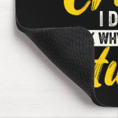 Stop Asking Why I'm Crazy I Don't Ask Why You're S Mousepad (Ecke)