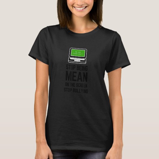 Stop Being Mean On The Screen  Anti Cyber Bullying T-Shirt (Vorderseite)