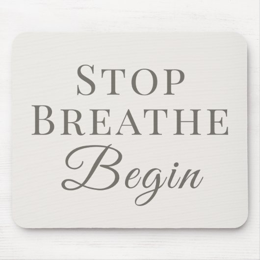 Stop Breathe Begin – Mindvolle Desktop-Erinnerung Mousepad (Vorne)