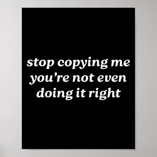 Stop Copying Me You're Not Even Doing It Right Y2k Poster (Vorne)