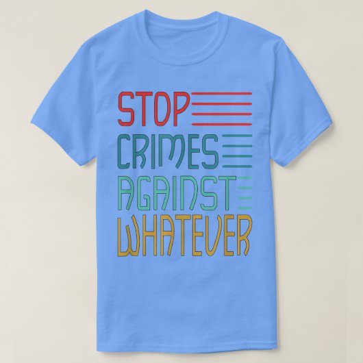 Stop Crimes against Whatever Motivation Think Posi T-Shirt (Design vorne)