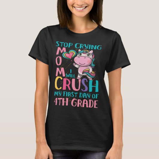 Stop Crying Mom I will Crush fourth 4th grade Unic T-Shirt (Vorderseite)