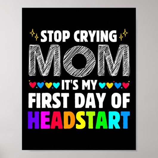 Stop Crying Mom It's My 1st Day Of Headstart Back Poster (Vorne)