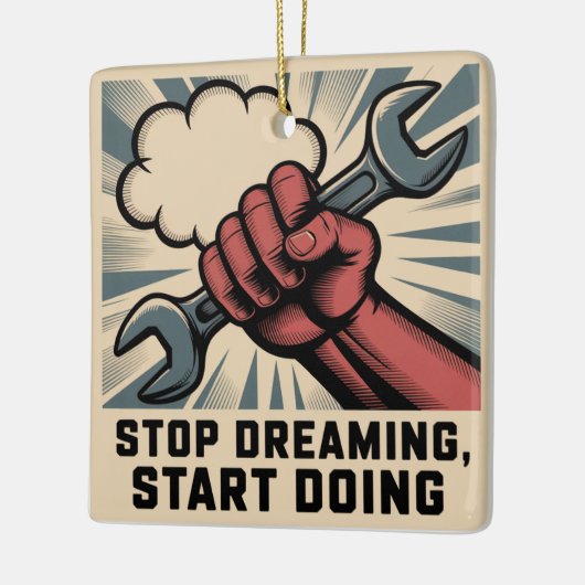 Stop Dreaming, Start Doing Keramikornament (Links)