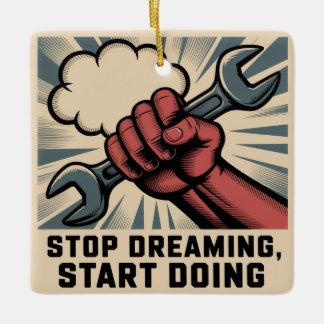 Stop Dreaming, Start Doing Keramikornament