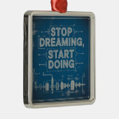 Stop Dreaming, Start Doing Ornament Aus Metall (Rechts)