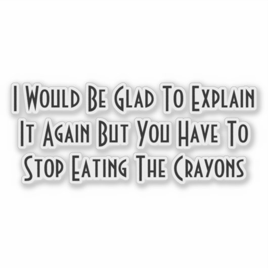 Stop Eating The Crayons Aufkleber (Vorderseite)