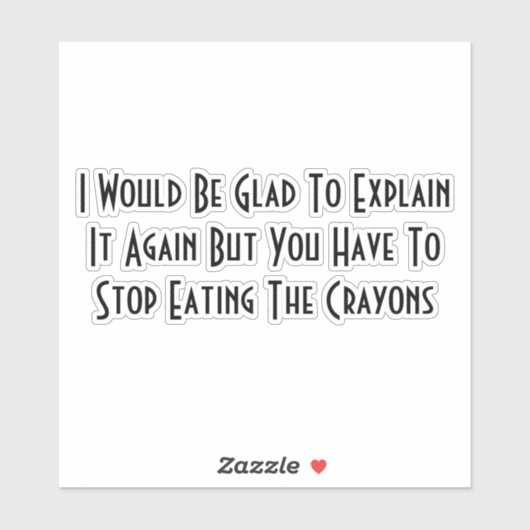 Stop Eating The Crayons Aufkleber (Blatt)