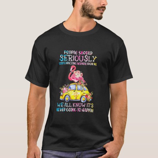 Stop Expecting Normal From Me Flamingo T-Shirt (Vorderseite)