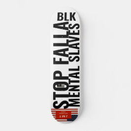 STOP FELLA MENTAL SLAVES Skateboard