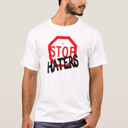 Stop Hating Haters T-Shirt (Vorderseite)