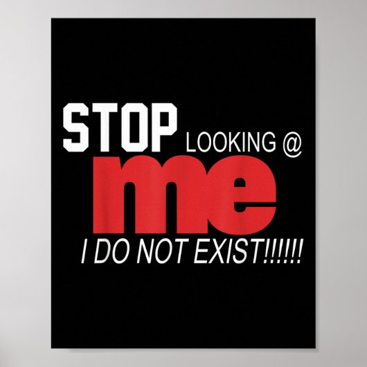 Stop Looking Me I Do Not Exist Funny Saying Women' Poster (Vorne)