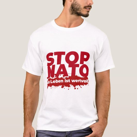 STOP NATO, das Leben ist wertvoll T-Shirt (Vorderseite)