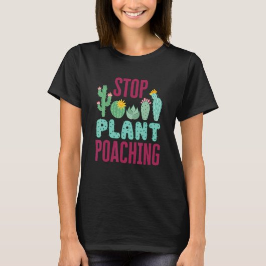 Stop Plant Poaching Succulent Trade Cactus Cacti R T-Shirt (Vorderseite)
