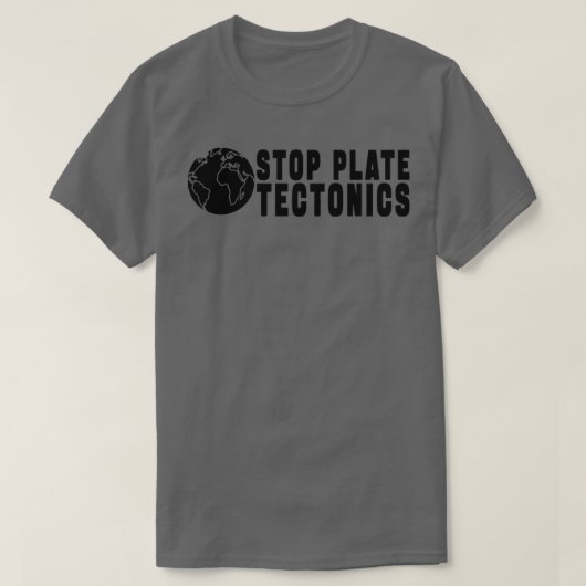 STOP PLATE TECTONICS GIFT 1 T-Shirt (Design vorne)