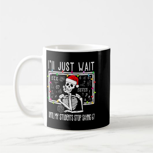 Stop Saying 6-7 Funny Teacher 67 Christmas Meme Si Kaffeetasse (Links)