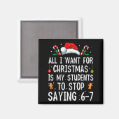 Stop Saying 6-7 Funny Teacher 67 Christmas Meme Si Magnet (Vorderseite/Rückseite)
