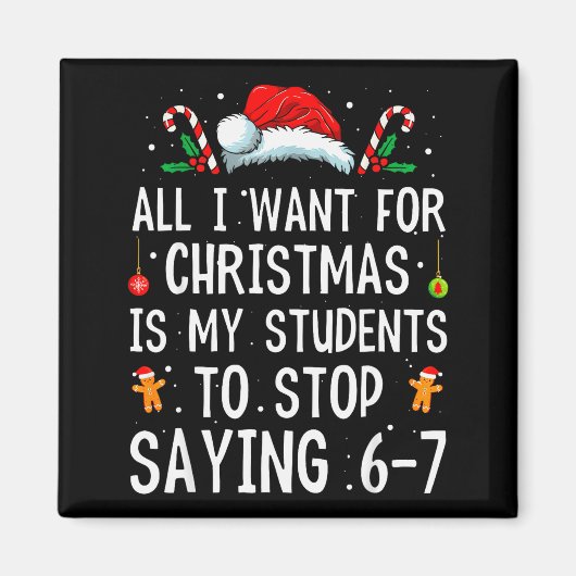 Stop Saying 6-7 Funny Teacher 67 Christmas Meme Si Magnet (Vorne)
