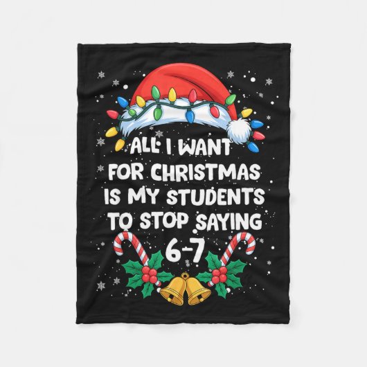 Stop Saying 6-7 Funny Teacher Students 67 Christma Fleecedecke (Vorderseite)