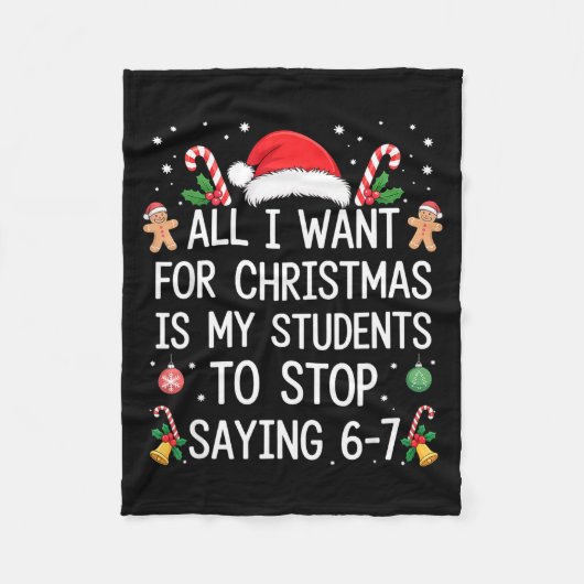 Stop Saying 6-7 Funny Teacher Students 67 Christma Fleecedecke (Vorderseite)