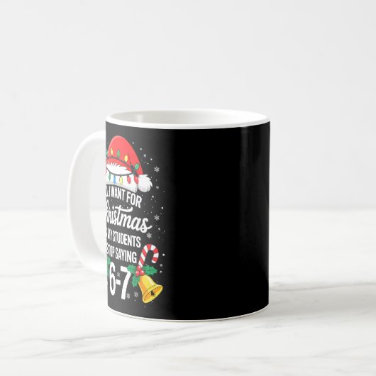 Stop Saying 6-7 Funny Teacher Students 67 Christma Kaffeetasse (Vorderseite Links)