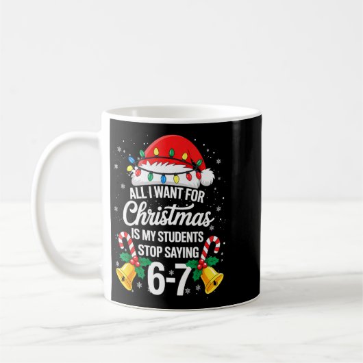 Stop Saying 6-7 Funny Teacher Students 67 Christma Kaffeetasse (Links)