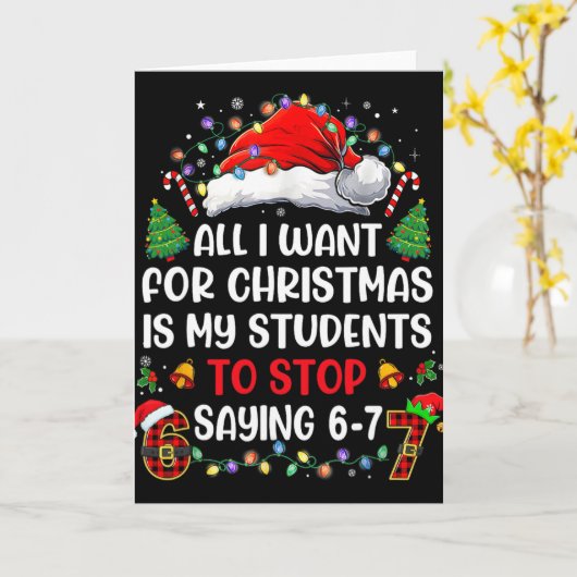 Stop Saying 6 7 Funny Teacher Students 67 Christma Karte (Gelbe Blume)
