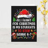 Stop Saying 6 7 Funny Teacher Students 67 Christma Karte (Gelbe Blume)